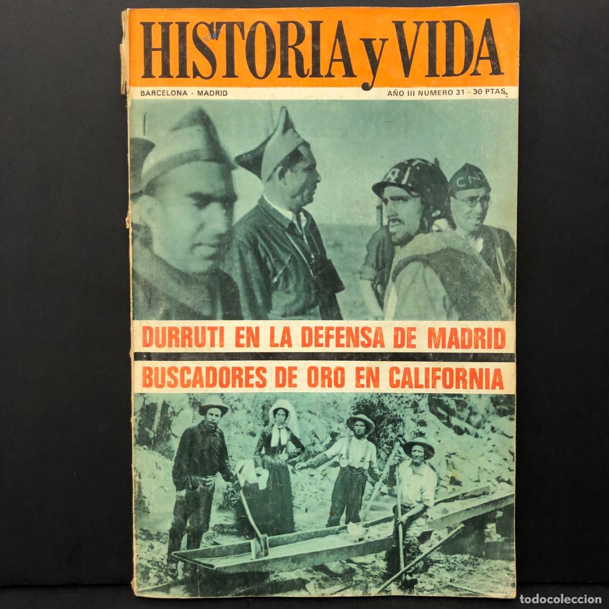 Coleccionismo de revista Historia y Vida: HISTORIA Y VIDA - DURRUTI EN LA DEFENSA DE MADRID - BUSCADORES DE ORO EN CALIFORNIA - 31 / 5611
