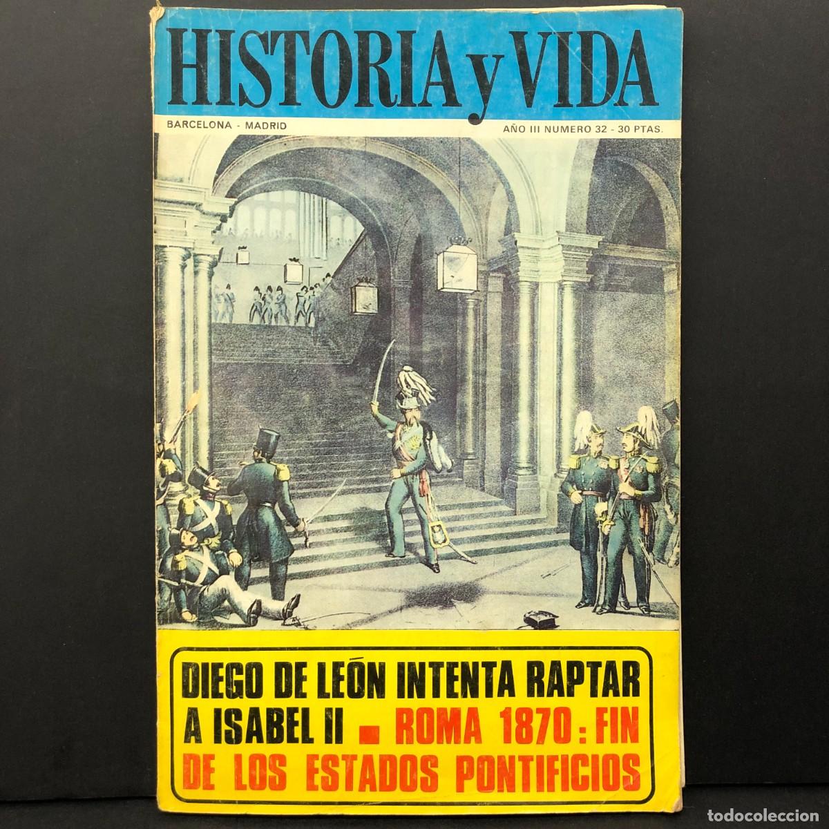 Coleccionismo de revista Historia y Vida: HISTORIA Y VIDA - DIEGO DE LE&Oacute;N INTENTA RAPTAR A ISABEL II. ROMA 1870 FIN ESTADOS PONTIFICIOS / 5612