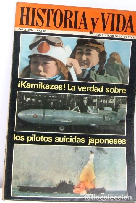 Coleccionismo de revista Historia y Vida: HISTORIA Y VIDA - N&ordm;27- KAMIKAZES LA VERDAD SOBRE LOS PILOTOS SUICIDAS JAPONESES - REVISTA