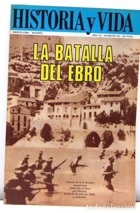Coleccionismo de revista Historia y Vida: HISTORIA Y VIDA - N&ordm; 25 - LA BATALLA DEL EBRO - REVISTA