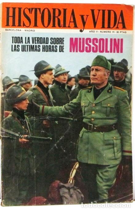 Coleccionismo de revista Historia y Vida: HISTORIA Y VIDA - N&ordm; 14 -TODA LA VERDAD SOBRE LAS ULTIMAS HORAS DE MUSSOLINI- REVISTA