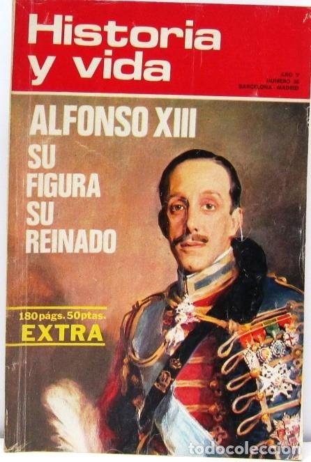 Coleccionismo de revista Historia y Vida: HISTORIA Y VIDA - N&ordm; 56 - ALFONSO XIII SU FIGURA SU REINADO - REVISTA
