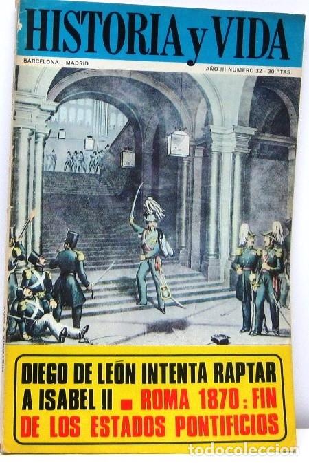Collectionnisme de Magazine Historia y Vida: HISTORIA Y VIDA - N&ordm; 32 - DIEGO DE LEON INTENTA RAPTAR A ISABELL II - REVISTA