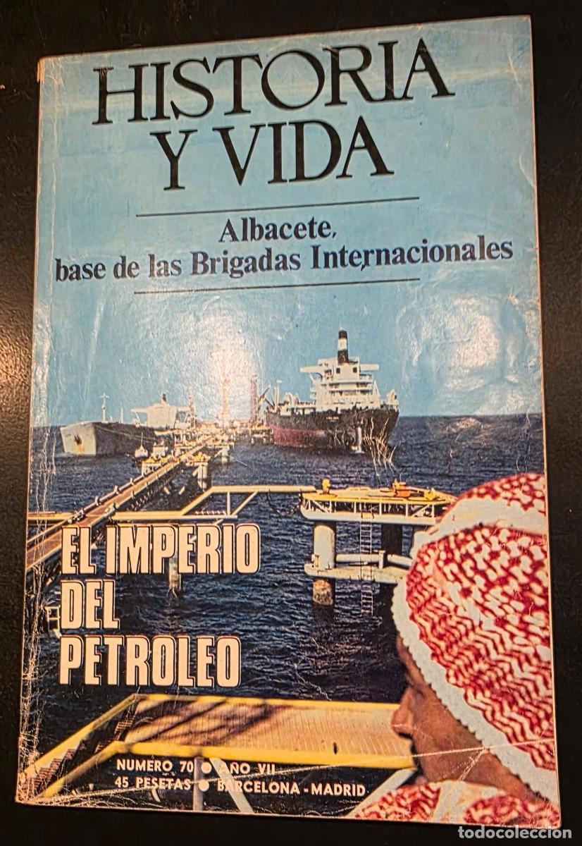 Coleccionismo de revista Historia y Vida: Revista Historia y Vida N&ordm; 70 &ndash; Brigadas Internacionales en Albacete y El Imperio del Petr&oacute;leo