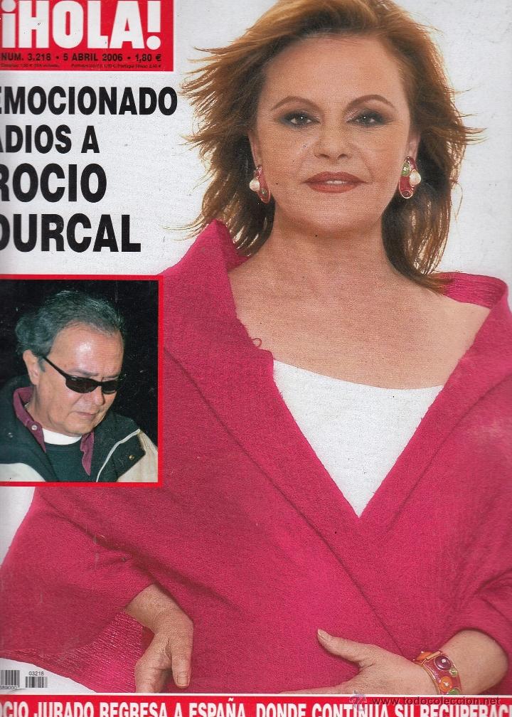 Coleccionismo de Revista Hola: REVISTA HOLA N&ordm; 3218 A&Ntilde;O 2006. EMOCIONADO ADIOS A ROCIO DURCAL. ROCIO JURADO. BAILE DE LA ROSA.