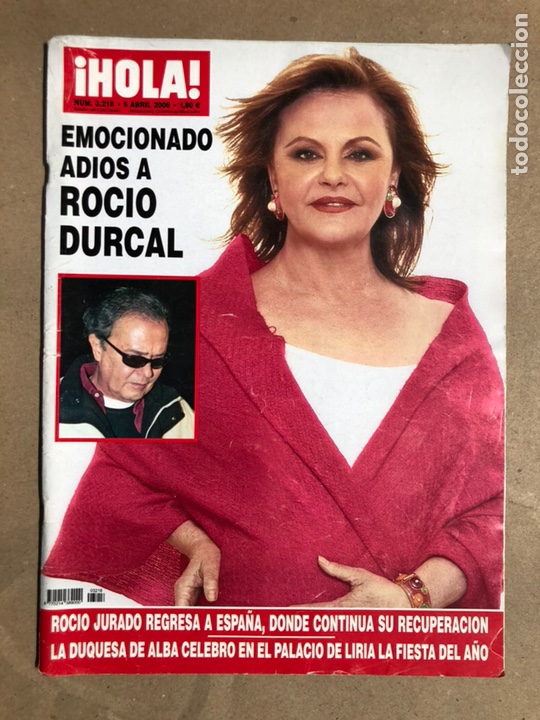 Coleccionismo de Revista Hola: &iexcl;HOLA! N&deg; 3218 (ABRIL 2006). ADI&Oacute;S A ROC&Iacute;O D&Uacute;RCAL, ROCIO JURADO, LA DUQUESA DE ALBA,...