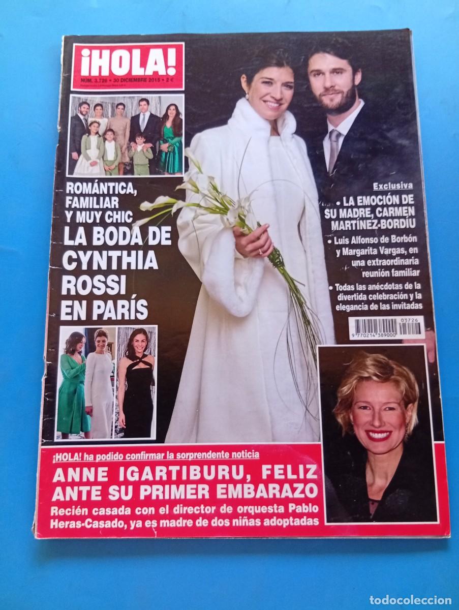 Coleccionismo de Revista Hola: &iexcl;HOLA! N&ordm; 3726. A&Ntilde;O 2015. LA BODA DE CYNTHIA ROSSI EN PARIS. ANNE IGARTIBURU, FELIZ ANTE SU . LEER
