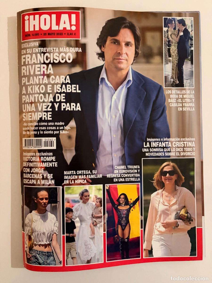 Coleccionismo de Revista Hola: &iexcl;HOLA! N&ordm; 4060. MAYO 2022. EXCLUSIVA. EN SU ENTREVISTA M&Aacute;S DURA. FRANCISCO RIVERA PLANTA CARA. LEER