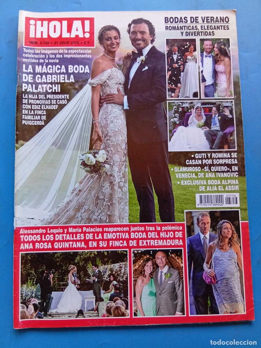 Coleccionismo de Revista Hola: &iexcl;HOLA! N&ordm; 3756. A&Ntilde;O 2016. LA MAGICA BODA DE GABRIELA PALATCHI. BODAS DE VERANO, ROMANTICAS Y .. LEER