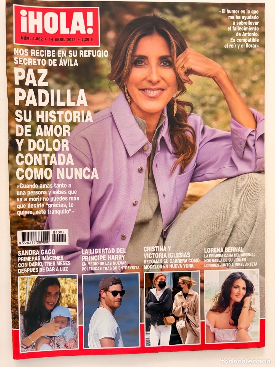Coleccionismo de Revista Hola: &iexcl;HOLA! N&ordm; 4.002. ABRIL 2021. PAZ PADILLA: SU HISTORIA DE AMOR Y DOLOR CONTADA COMO NUNCA. LEER.