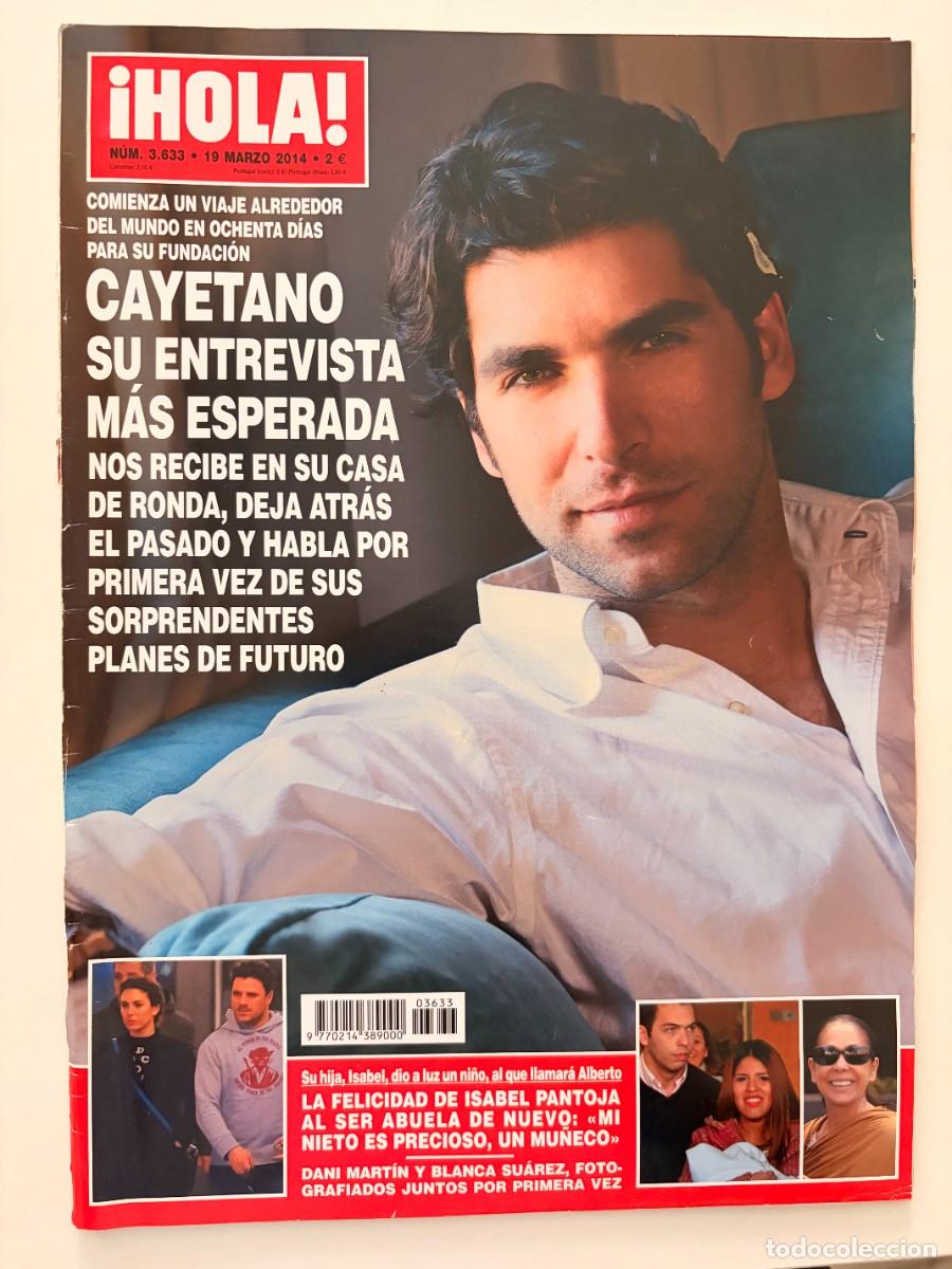 Coleccionismo de Revista Hola: &iexcl;HOLA! N&ordm; 3.633. MARZO 2014. CAYETANO, SU ENTREVISTA M&Aacute;S ESPERADA DESDE SU CASA DE RONDA. LEER.