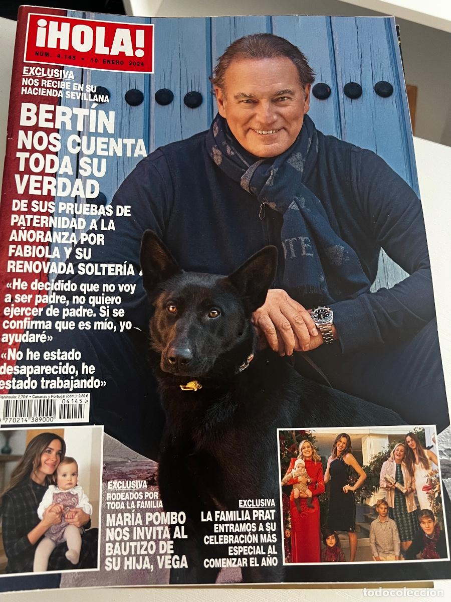 Coleccionismo de Revista Hola: &iexcl;HOLA! N&ordm; 4145. ENERO 2024. BERT&Iacute;N NOS CUENTA TODA SU VERDAD DE SU PRUEBA DE PARERNIDAD.