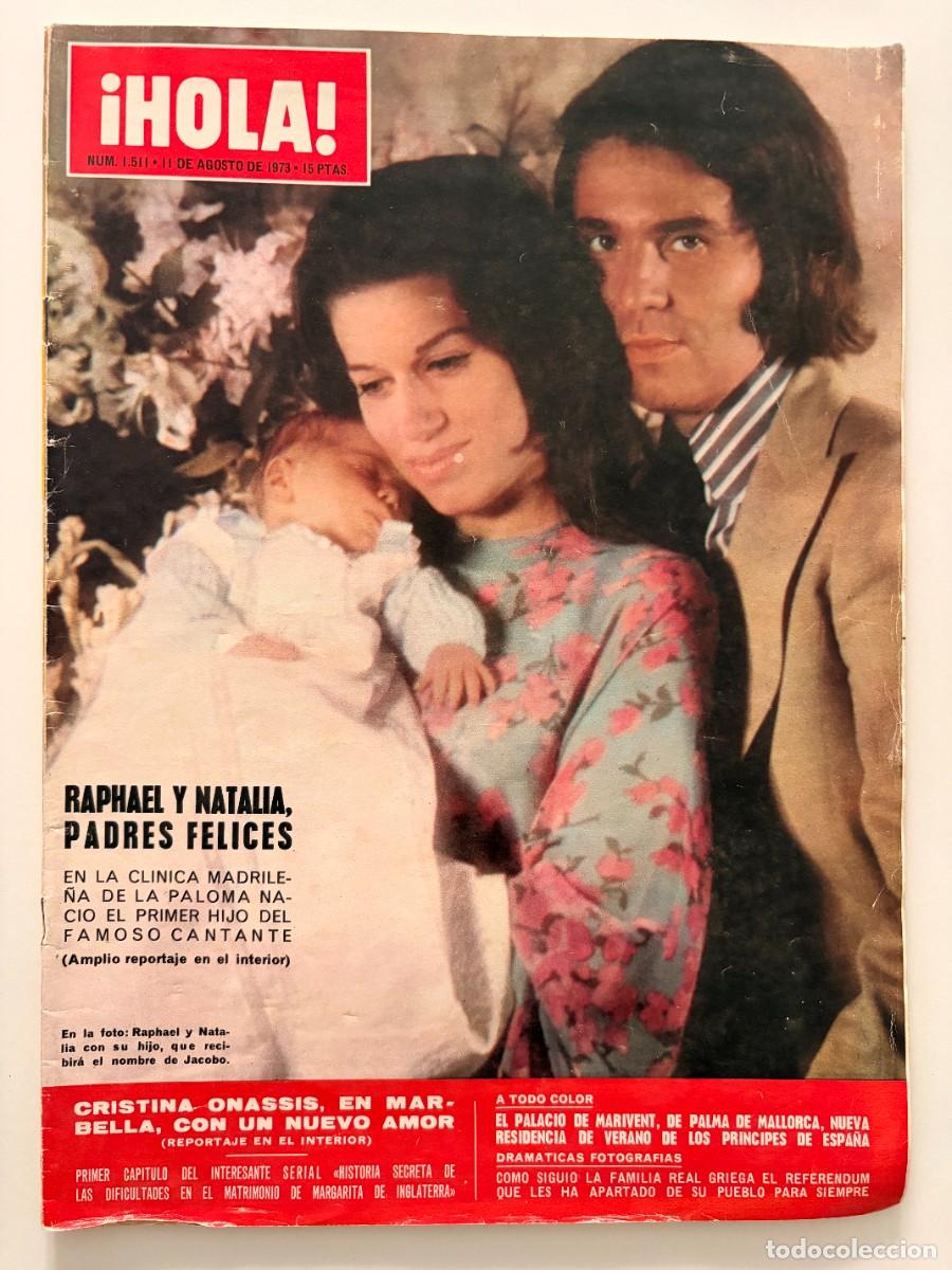 Coleccionismo de Revista Hola: &iexcl;HOLA! N&ordm; 1.511. AGOSTO 1973. RAPHAEL Y NATALIA, PADRES FELICES. LEER.