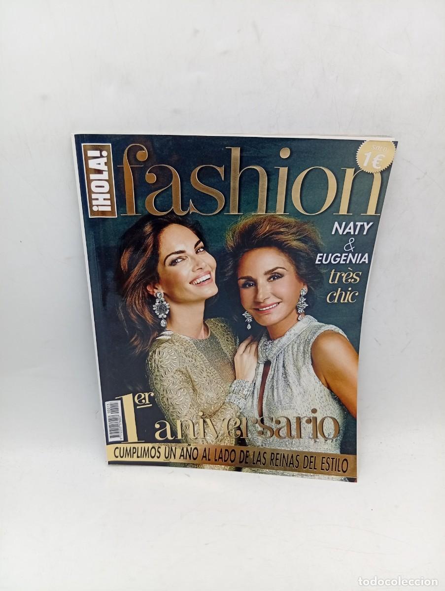 Coleccionismo de Revista Hola: &iexcl;HOLA! FASHION. N&ordm; XIII. PRIMER ANIVERSARIO . UN A&Ntilde;O AL LADO DE LAS REINAS. NATY & EUGENIA.... LEER