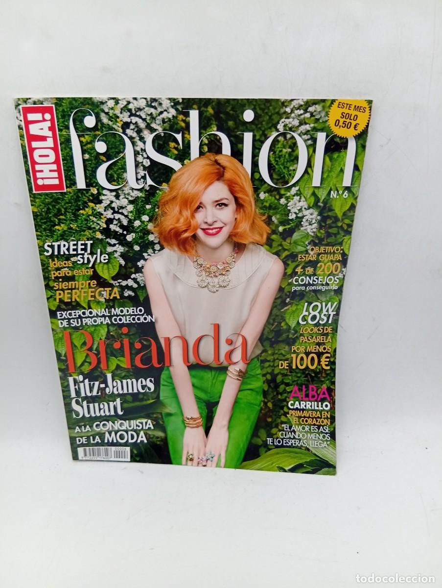 Coleccionismo de Revista Hola: &iexcl;HOLA! FASHION. N&ordm; 6. ALBA CARRILLO. STREET STYLE. LA MODELO BRIANDA FITZ-JAMES..... LEER