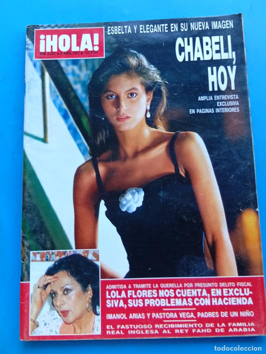 Coleccionismo de Revista Hola: &iexcl;HOLA! N&ordm; 2225. A&Ntilde;O 1987. CHABELI, HOY. LOLA FLORES NOS CUENTA SUS PROBLEMAS CON HACIENDA..... LEER
