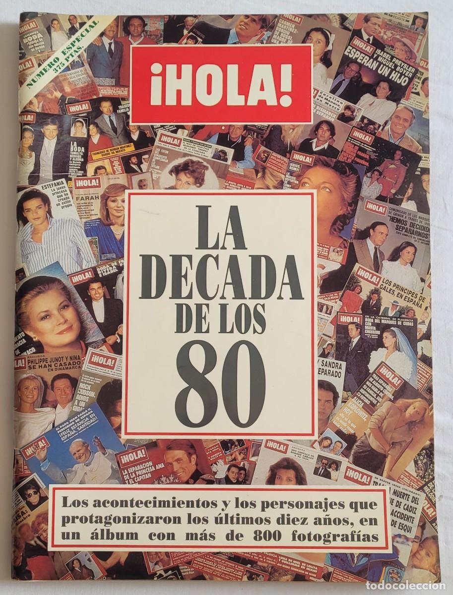 Coleccionismo de Revista Hola: &iexcl;HOLA! Especial LA D&Eacute;CADA DE LOS 80. &Aacute;lbum Hist&oacute;rico 322 p&aacute;ginas, 800+ fotos. Estado Excelente.