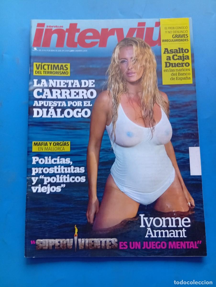 Coleccionismo de revista Intervi&uacute;: INTERVI&Uacute;. N&ordm; 2039. A&Ntilde;O 2015. IVONNE ARMANT, SUPERVIVIENTES. LA NIETA DE CARRERO APUESTA POR... LEER.