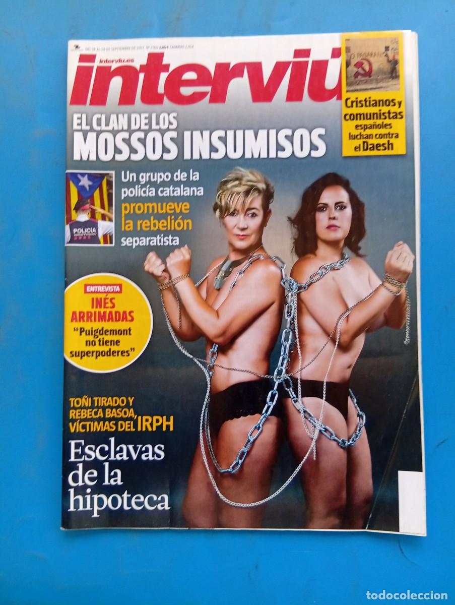 Coleccionismo de revista Intervi&uacute;: INTERVI&Uacute;. N&ordm; 2160. A&Ntilde;O 2017. EL CLAN DE LOS MOSSOS INSUMISOS. TO&Ntilde;I TIRADO Y REBECA BASOA.... LEER.