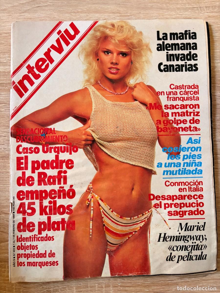 Coleccionismo de revista Intervi&uacute;: INTERVI&Uacute;. A&Ntilde;O 9. N&ordm; 403. FEBRERO DE 1984. MARIEL HEMINGWAY. CASO URQUIJO: EL PADRE DE RAFI. LEER.