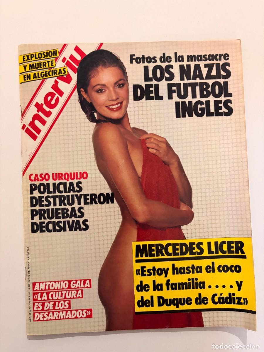 Coleccionismo de revista Intervi&uacute;: INTERVI&Uacute;. A&Ntilde;O 10. N&ordm; 473. JUNIO DE 1985. MERCEDES LICER. SALVAJISMO INGL&Eacute;S EN EL F&Uacute;TBOL EUROP.. LEER