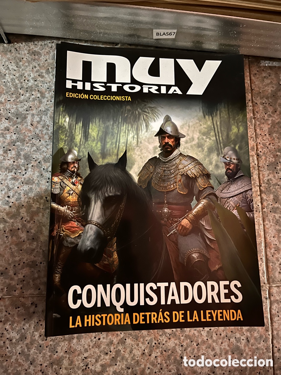 Collection Magazine Muy Interesante: BLAS67 EDICI&Oacute;N COLECCIONISTA CONQUISTADORES LA HISTORIA DETRAS DE LA LEYENDA