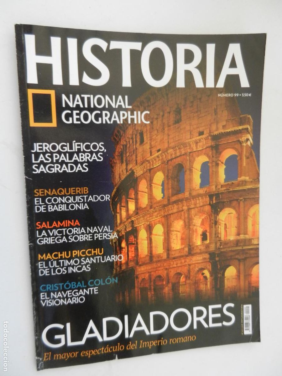 Collection of National Geographic: HISTORIA - NATIONAL GEOGRAPHIC N&ordm; 99 - GLADIADORES - SALAMINA, MACHU PICCHU, COL&Oacute;N ..