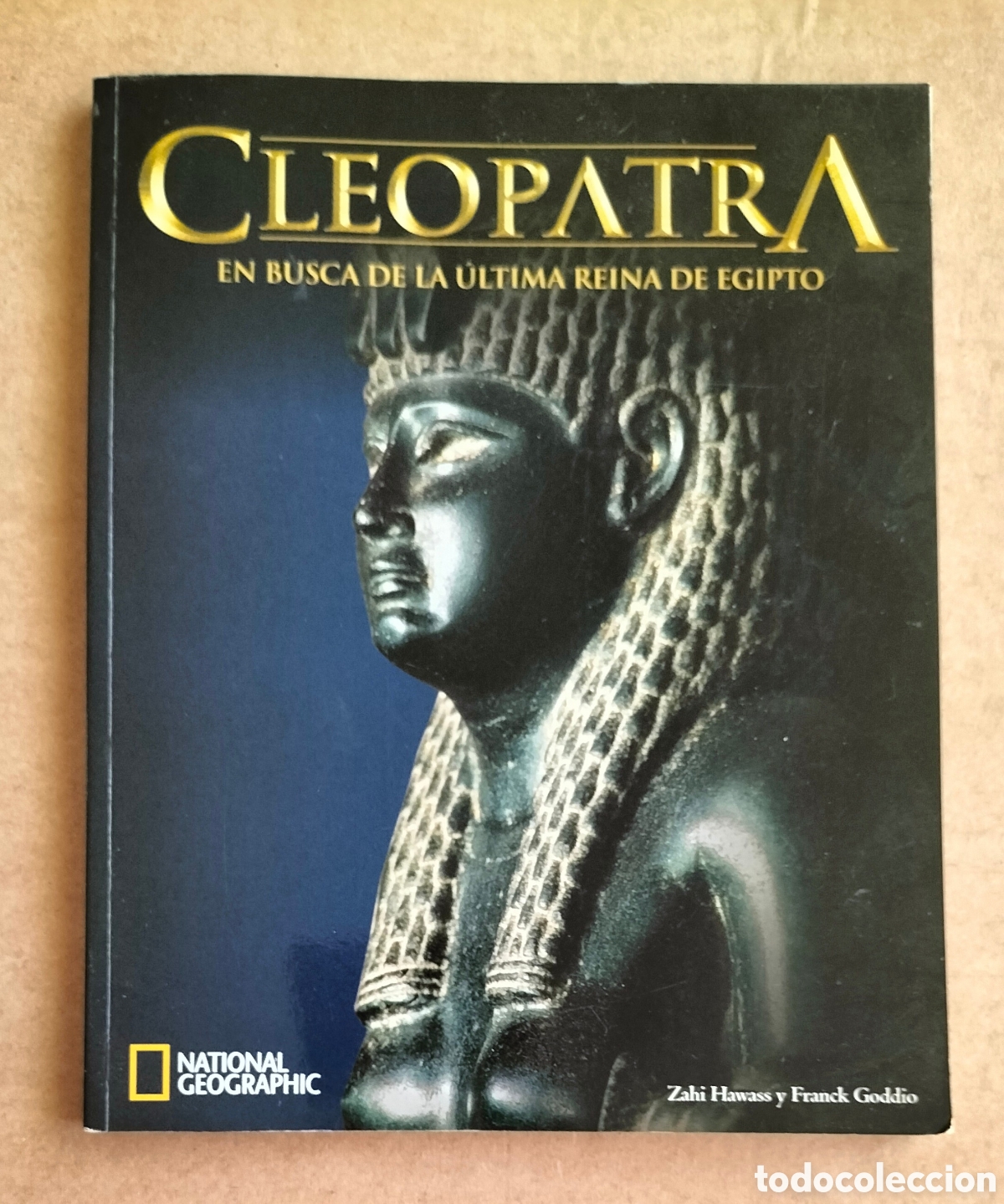 Coleccionismo de National Geographic: Cleopatra. En busca de la &uacute;ltima reina de Egipto. Zahi Hawass y Franck Goddio. National Geographic
