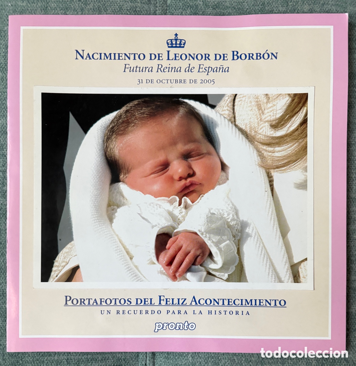 Coleccionismo de revista Pronto: (L891) Portafotos Pronto Nacimiento Leonor de Borb&oacute;n 2005 Reina Espa&ntilde;a