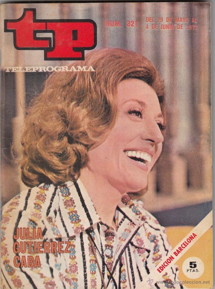 Coleccionismo de revista Teleprograma: REVISTA TP TELEPROGRAMA N&ordm; 321 A&Ntilde;O 1972. JULIA GUTIERREZ CABA. - Foto 1