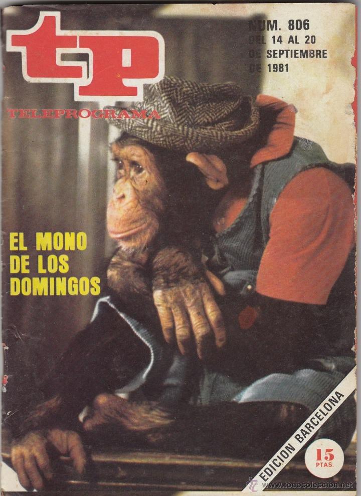 Coleccionismo de revista Teleprograma: REVISTA TP TELEPROGRAMA N&ordm; 806 A&Ntilde;O 1981. EL MONO DE LOS DOMINGOS. - Foto 1