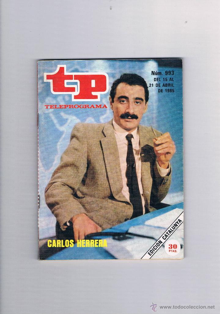 Coleccionismo de revista Teleprograma: TELEPROGRAMA 993 ABRIL 1985 CARLOS HERRERA TP **- - Foto 1