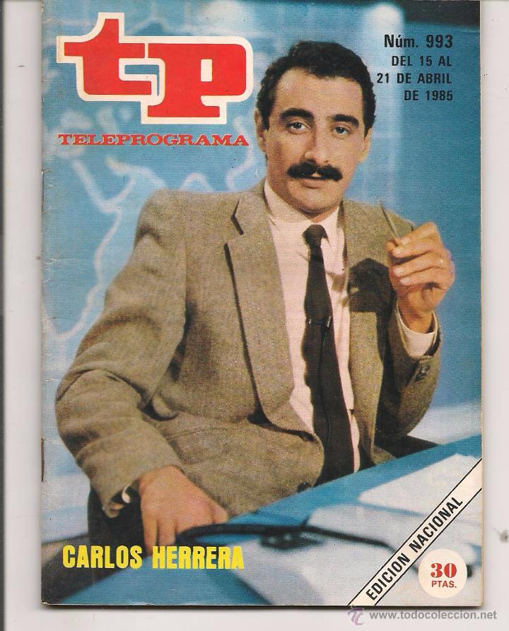 Coleccionismo de revista Teleprograma: TP. TELEPROGRAMA. N&ordm; 993. CARLOS HERRERA. 21 ABRIL 1985. (P/D41) - Foto 1