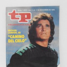 Coleccionismo de Revista Teleprograma: REVISTA TP, TELEPROGRAMA, NUM 1023, AÑO 1985, MICHAEL LANDON, CAMINO DEL CIELO. Lote 139439834