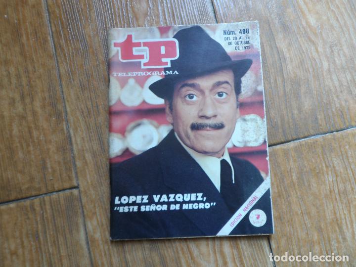Coleccionismo de revista Teleprograma: TP TELEPROGRAMA N&ordm; 498 JOSE LUIS LOPEZ VAZQUEZ OCTUBRE 1975 - Foto 1