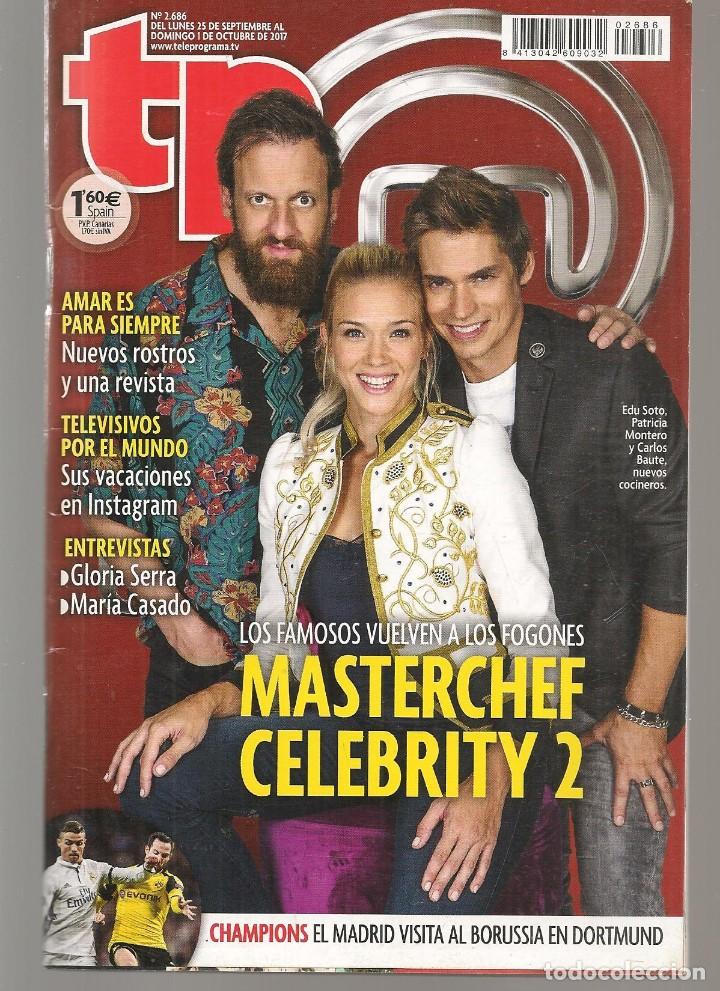 Coleccionismo de revista Teleprograma: TP. TELEPROGRAMA. N&ordm; 2686. MASTERCHEF / CELEBRITY 2. 1 OCTUBRE 2017 (C/A16) - Foto 1
