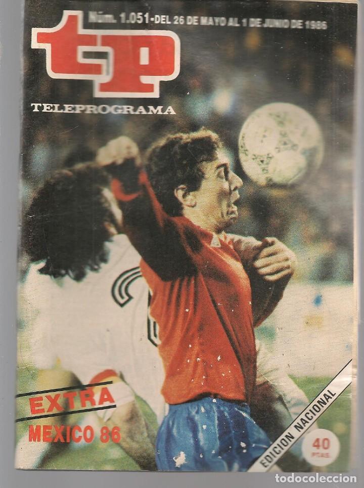 Coleccionismo de revista Teleprograma: TP. TELEPROGRAMA. N&ordm; 1051. M&Eacute;XICO &acute;86. 1 JUNIO 1986. (P/C2) - Foto 1
