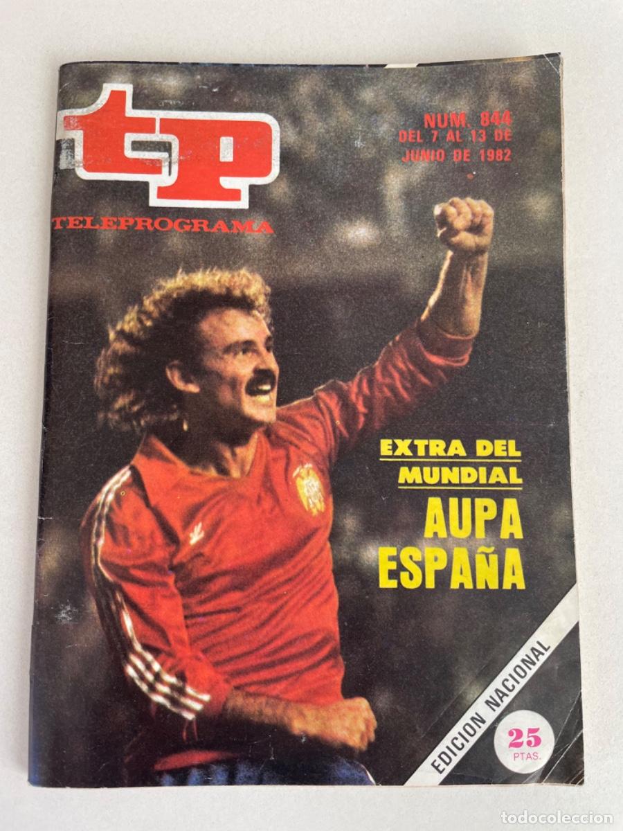Coleccionismo de revista Teleprograma: TP TELEPROGRAMA N&ordm; 844 JUNIO 1982 EXTRA MUNDIAL ESPA&Ntilde;A - Foto 1