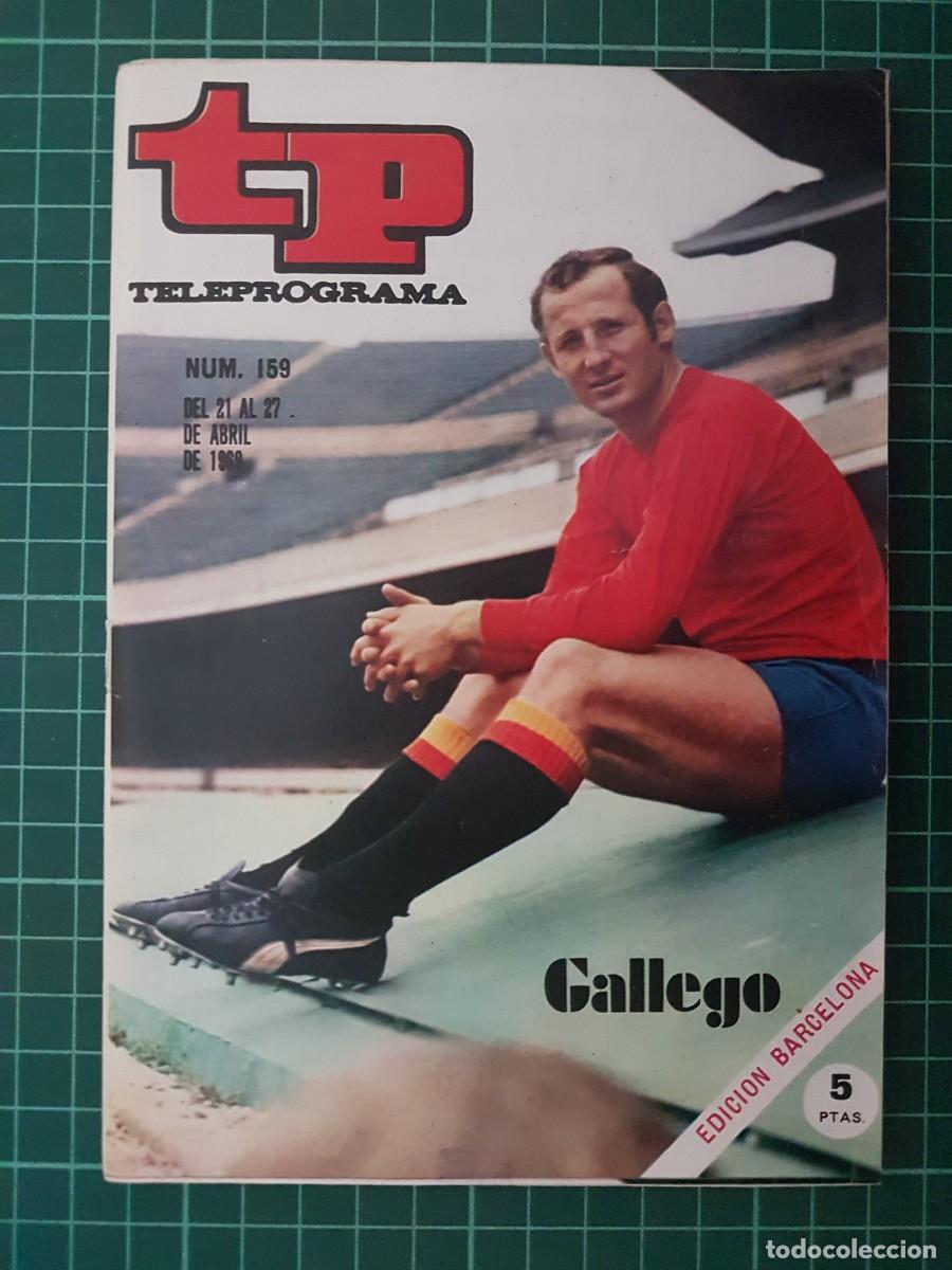 Coleccionismo de revista Teleprograma: TP. Teleprograma, N.&ordm; 159, Gallego. Del 21 al 27 de Abril de 1969. - Foto 1