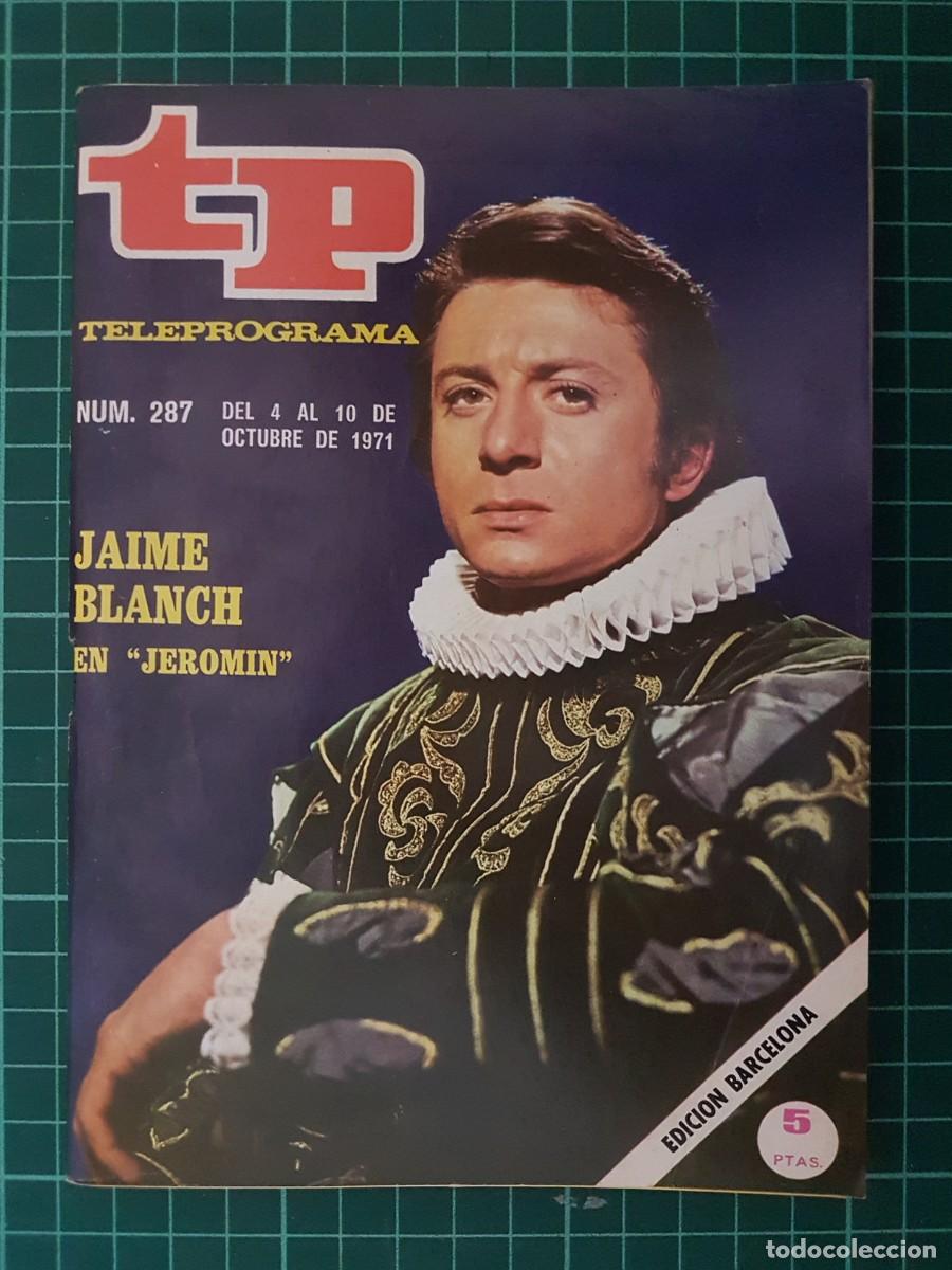Coleccionismo de revista Teleprograma: TP. Teleprograma, N.&ordm; 287. Jaime Blanch, del 4 al 10 de Octubre 1971. - Foto 1