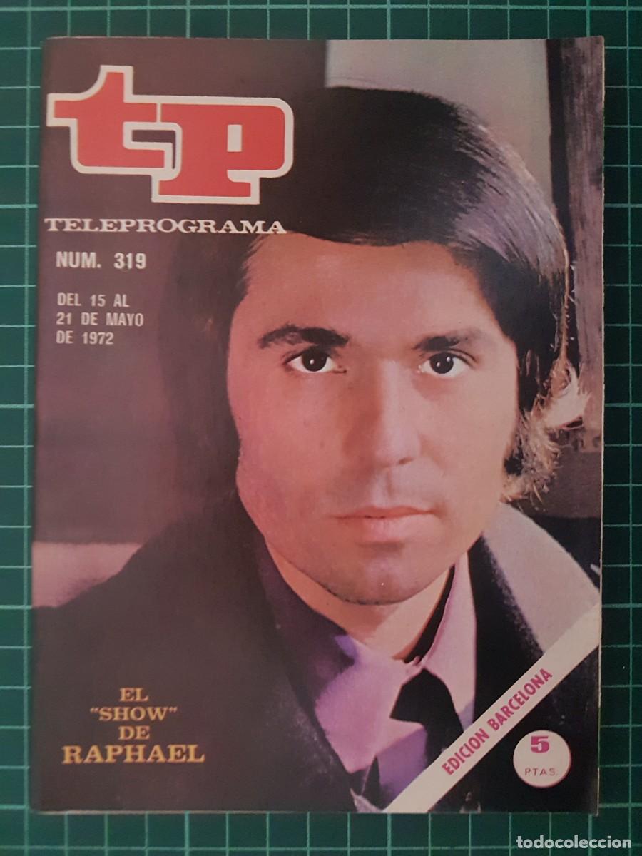 Coleccionismo de revista Teleprograma: TP. Teleprograma, N.&ordm; 319. El &rdquo;show&rdquo; de Raphael, del 15 al 21 de Mayo de 1972. - Foto 1