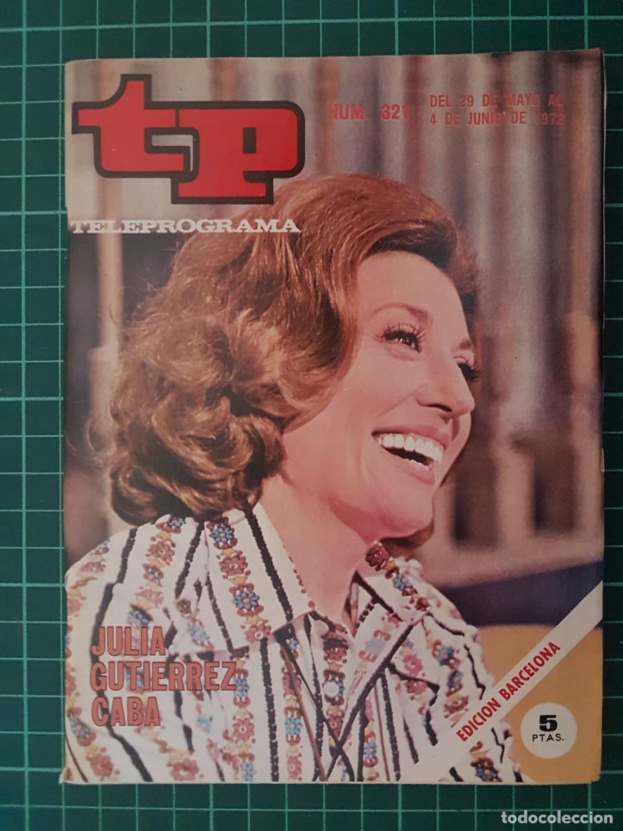 Coleccionismo de revista Teleprograma: TP. Teleprograma, N.&ordm; 321. Julia Guti&eacute;rrez Caba, del 29 de Mayo al 4 de Junio de 1972. - Foto 1