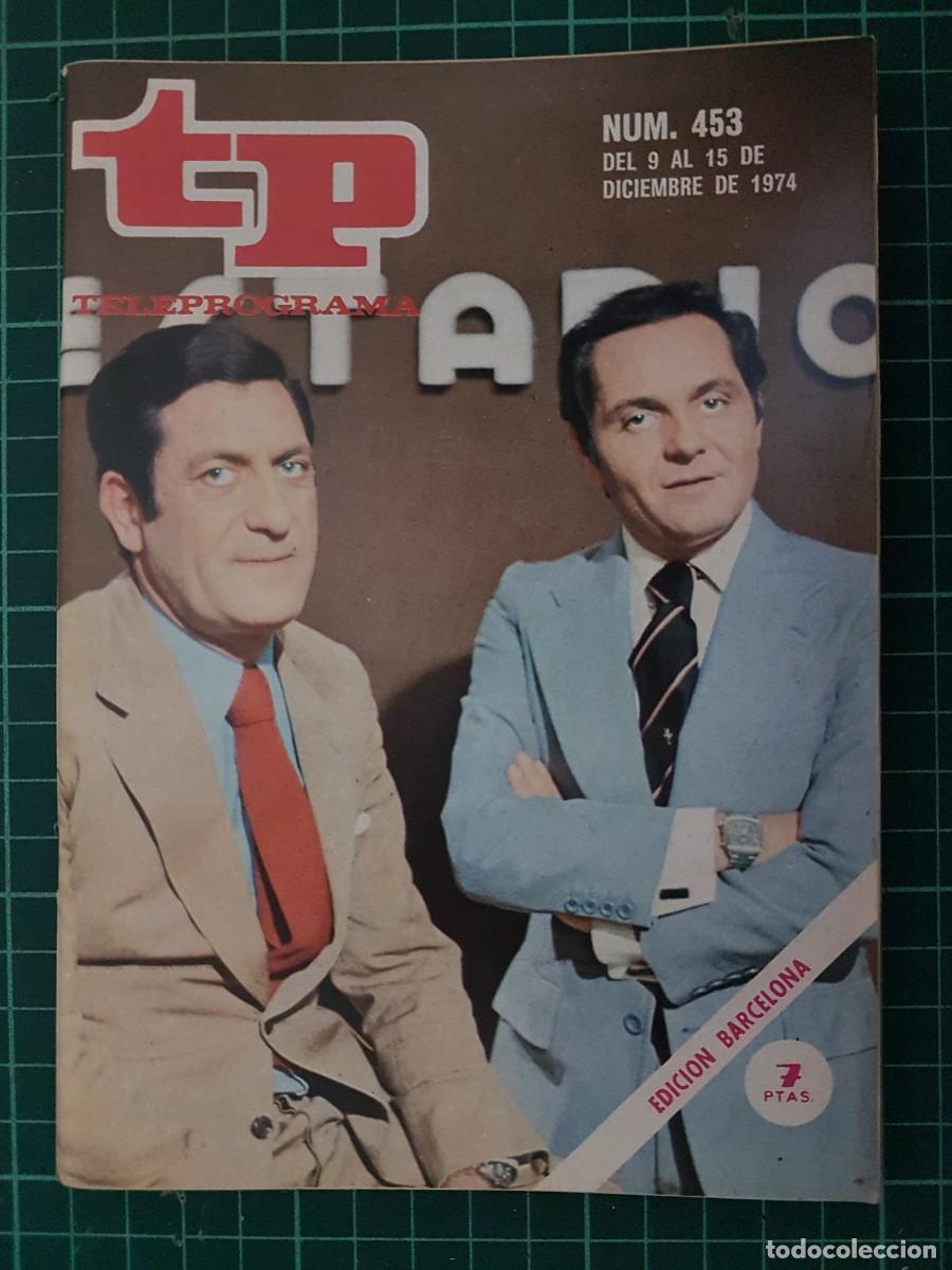 Coleccionismo de revista Teleprograma: TP. Teleprograma, N.&ordm; 453. Del 9 al 15 de Diciembre de 1974. - Foto 1