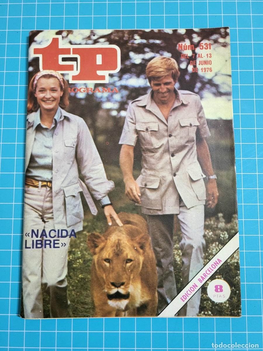 Coleccionismo de revista Teleprograma: Teleprograma. N.&ordm; 531. &rdquo;Nacida libre&rdquo;, del 7 al 13 de Junio de 1976. - Foto 1