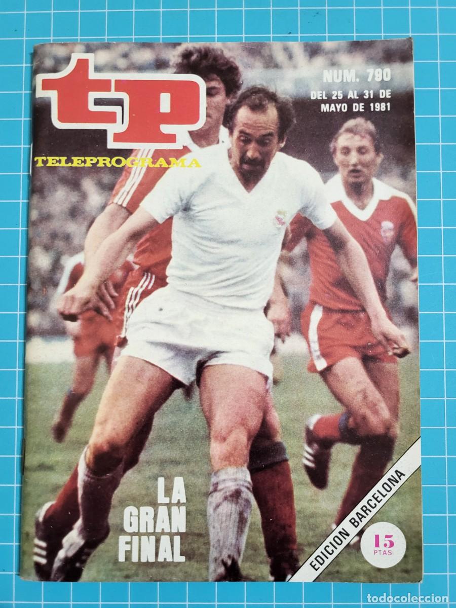 Coleccionismo de revista Teleprograma: Teleprograma. N.&ordm; 790. La gran final, del 25 al 31 de Mayo de 1981. - Foto 1