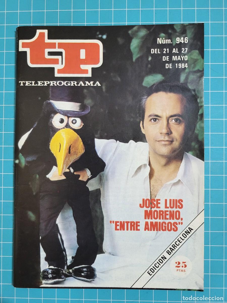 Coleccionismo de Revista Teleprograma: TP. Teleprograma, N.&ordm; 946. Jos&eacute; Luis Moreno, &rdquo;entre amigos&rdquo; 1984.