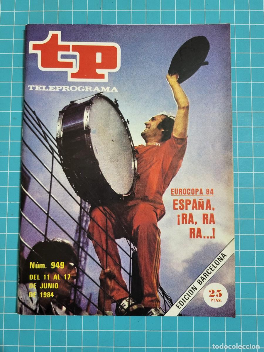 Coleccionismo de Revista Teleprograma: TP. Teleprograma, N.&ordm; 949. Eurocopa 84 Espa&ntilde;a, &iexcl;ra, ra ra...!&rdquo; 1984.