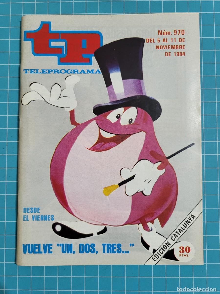 Coleccionismo de Revista Teleprograma: TP. Teleprograma, N.&ordm; 970. Vuelve &rdquo;un, dos,tres...&rdquo;, 1984.