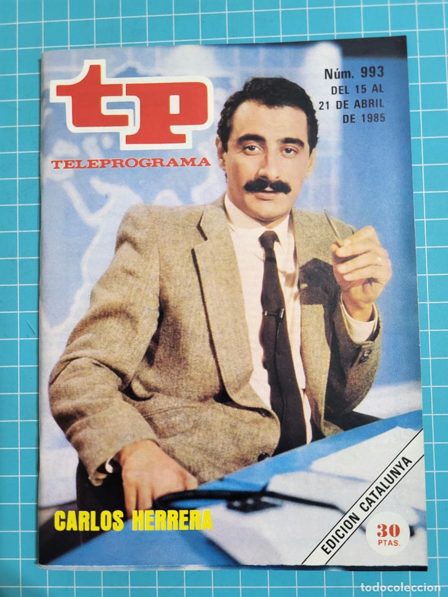 Coleccionismo de Revista Teleprograma: TP. Teleprograma, N.&ordm; 993. Carlos Herrera, 1985.