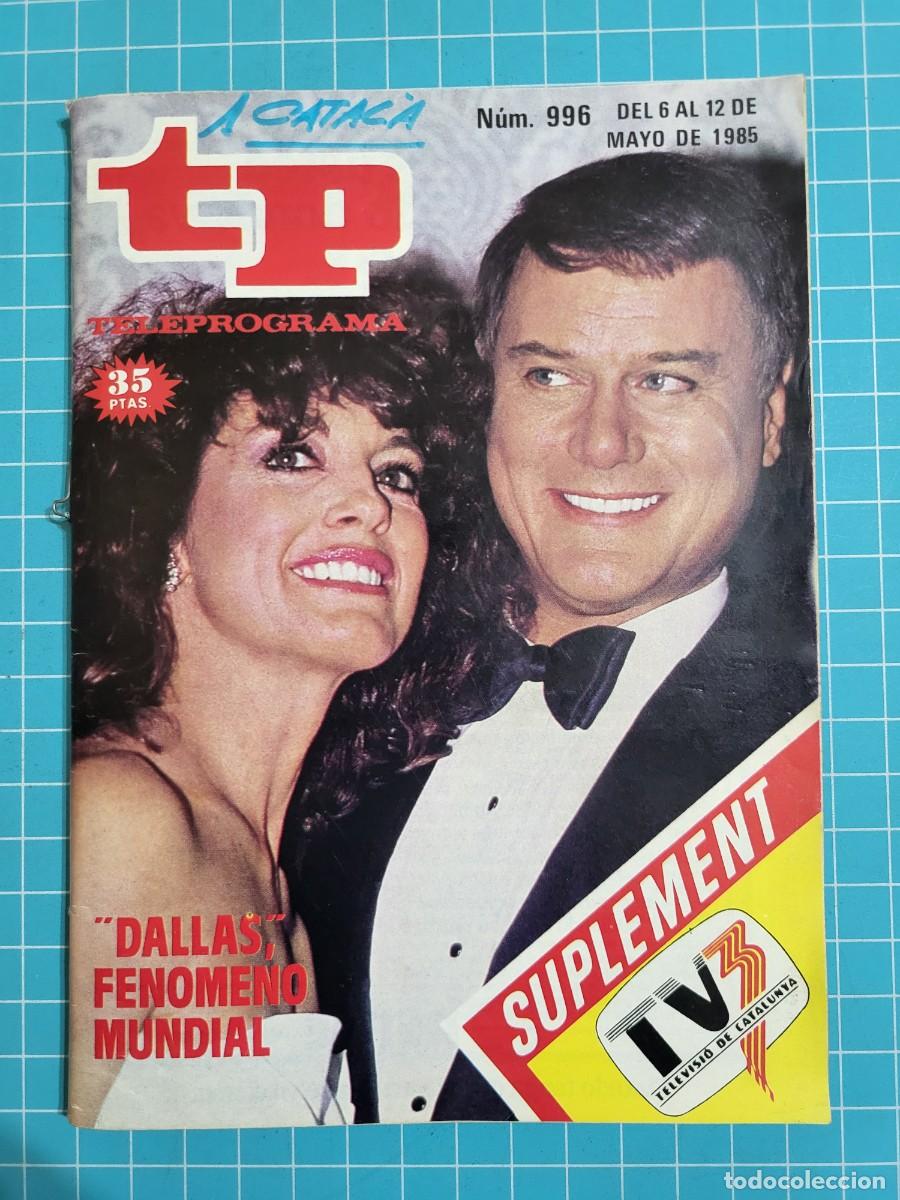 Coleccionismo de Revista Teleprograma: TP. Teleprograma, N.&ordm; 996. &rdquo;Dallas&rdquo;, fen&oacute;meno mundial, 1985.